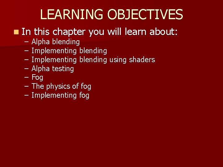 LEARNING OBJECTIVES n In – – – – this chapter you will learn about: