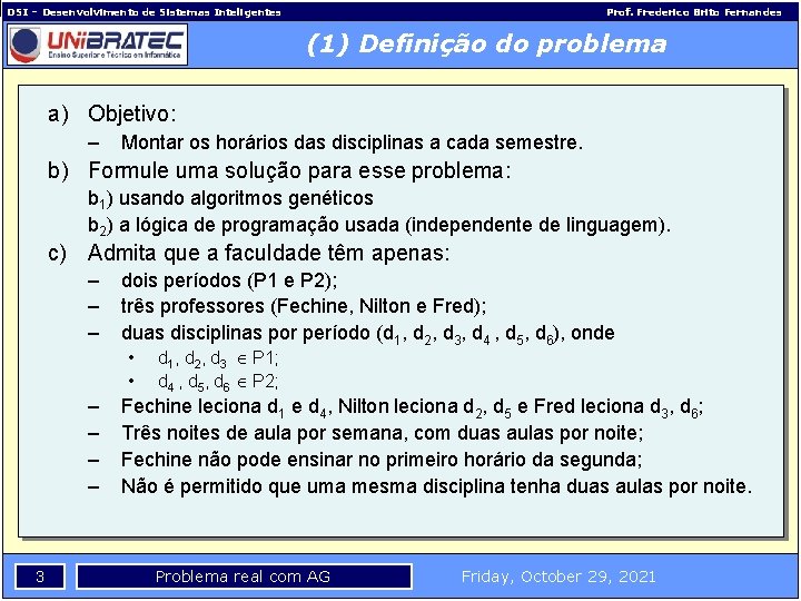 DSI – Desenvolvimento de Sistemas Inteligentes Prof. Frederico Brito Fernandes (1) Definição do problema
