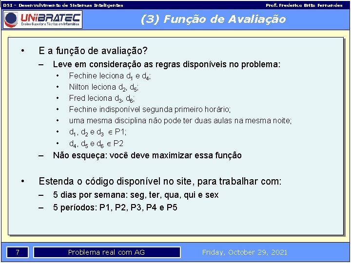 DSI – Desenvolvimento de Sistemas Inteligentes Prof. Frederico Brito Fernandes (3) Função de Avaliação