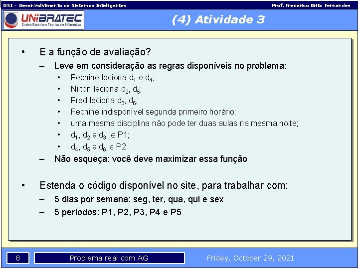 DSI – Desenvolvimento de Sistemas Inteligentes Prof. Frederico Brito Fernandes (4) Atividade 3 •