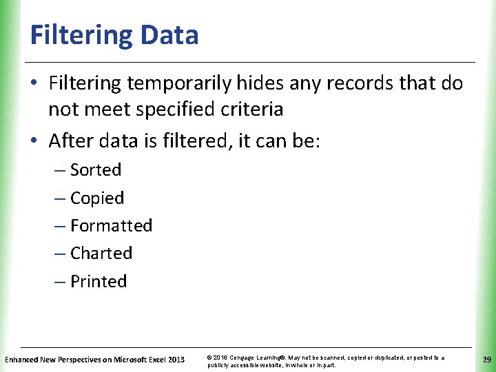 Filtering Data XP • Filtering temporarily hides any records that do not meet specified