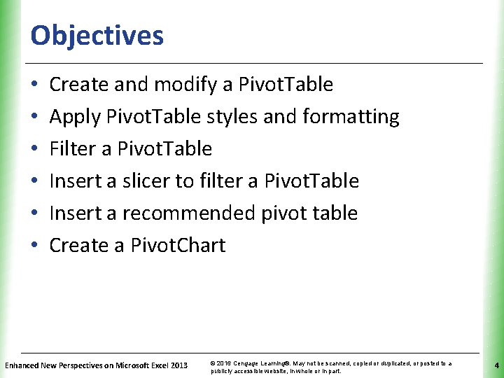 Objectives • • • XP Create and modify a Pivot. Table Apply Pivot. Table