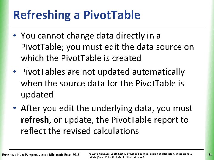 Refreshing a Pivot. Table XP • You cannot change data directly in a Pivot.