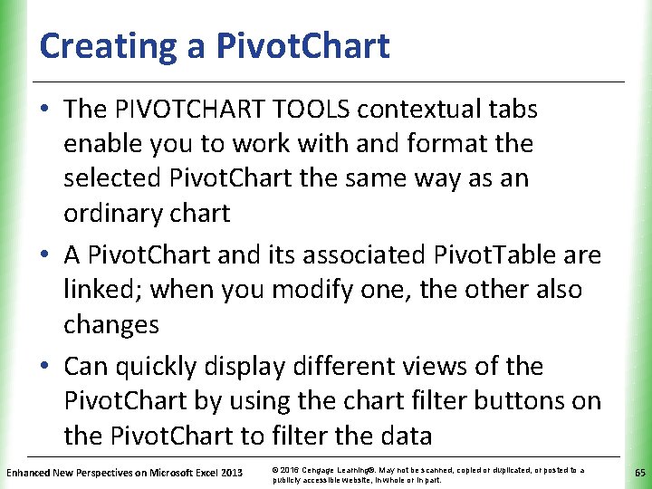 Creating a Pivot. Chart XP • The PIVOTCHART TOOLS contextual tabs enable you to