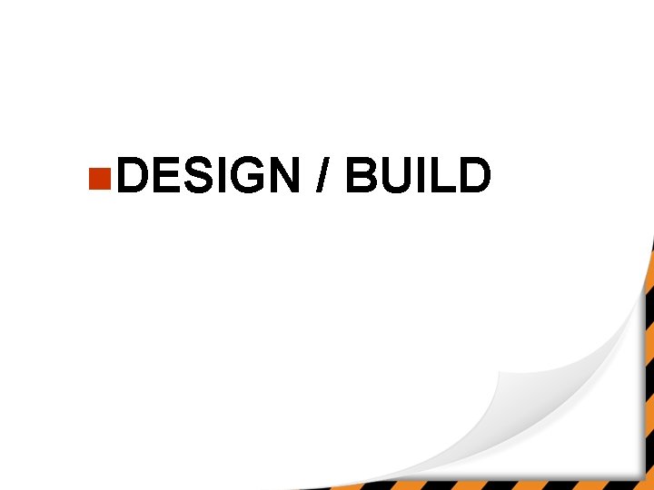 n. DESIGN / BUILD 