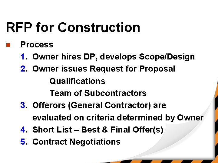 RFP for Construction n Process 1. Owner hires DP, develops Scope/Design 2. Owner issues