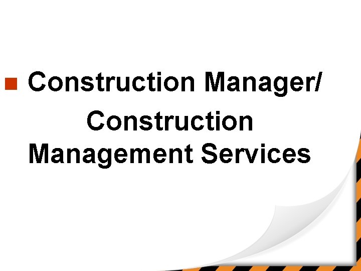 n Construction Manager/ Construction Management Services 