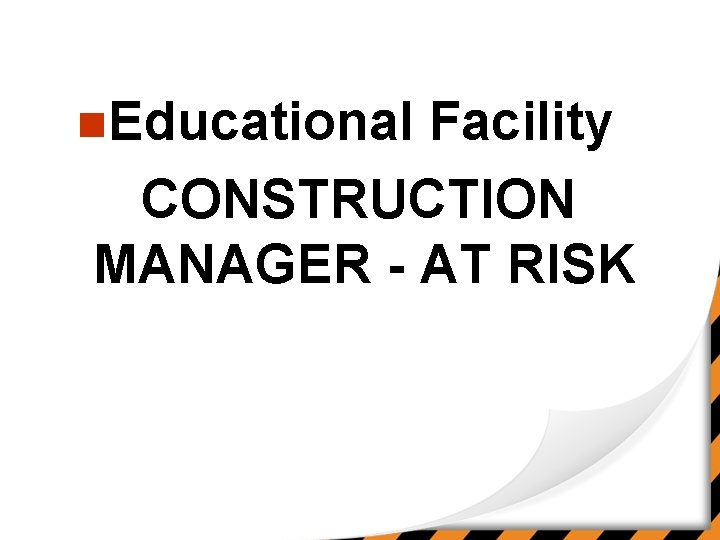 n. Educational Facility CONSTRUCTION MANAGER - AT RISK 
