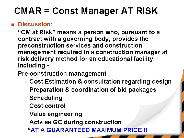 CMAR = Const Manager AT RISK n Discussion: “CM at Risk” means a person