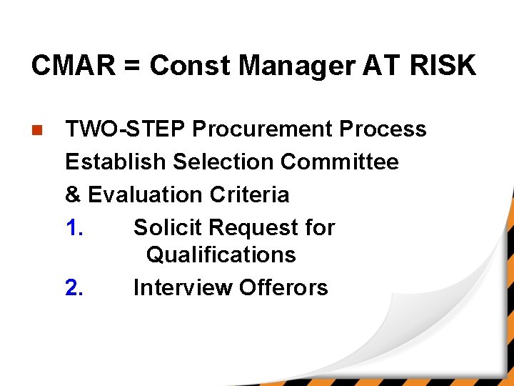 CMAR = Const Manager AT RISK n TWO-STEP Procurement Process Establish Selection Committee &