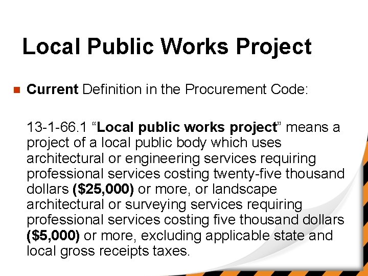 Local Public Works Project n Current Definition in the Procurement Code: 13 -1 -66.