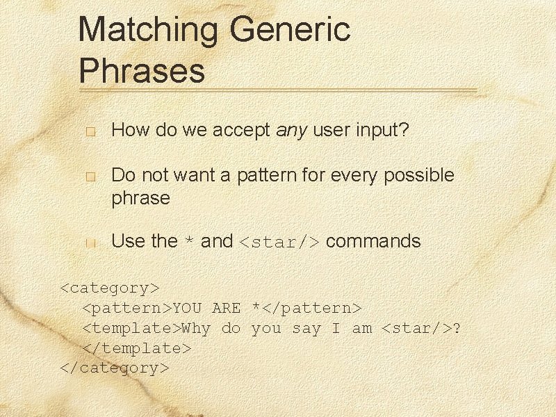 Matching Generic Phrases How do we accept any user input? Do not want a