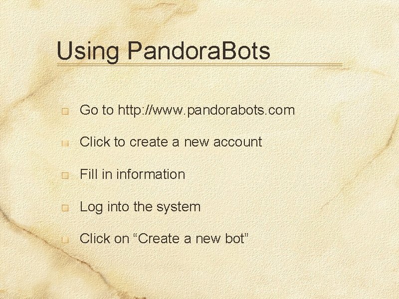 Using Pandora. Bots Go to http: //www. pandorabots. com Click to create a new