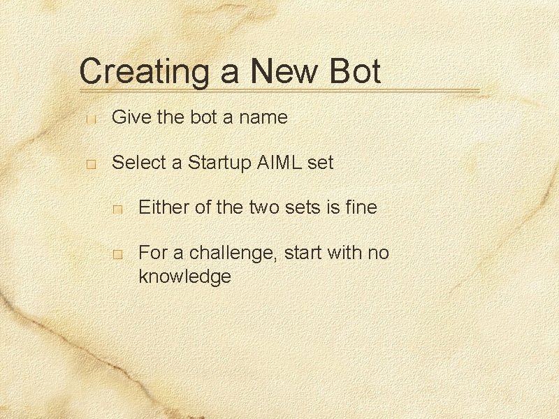 Creating a New Bot Give the bot a name Select a Startup AIML set