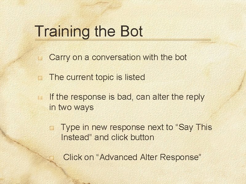 Training the Bot Carry on a conversation with the bot The current topic is