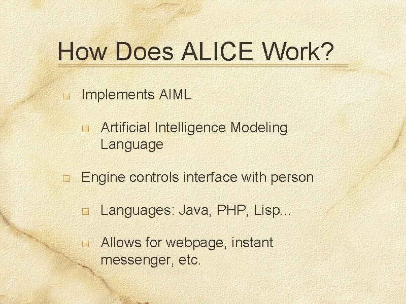 How Does ALICE Work? Implements AIML Artificial Intelligence Modeling Language Engine controls interface with