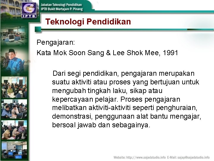 Teknologi Pendidikan Pengajaran: Kata Mok Soon Sang & Lee Shok Mee, 1991 Dari segi