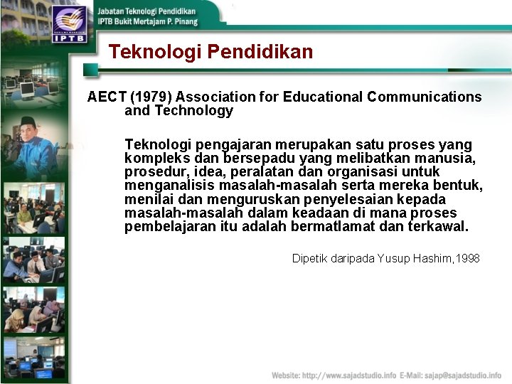 Teknologi Pendidikan AECT (1979) Association for Educational Communications and Technology Teknologi pengajaran merupakan satu