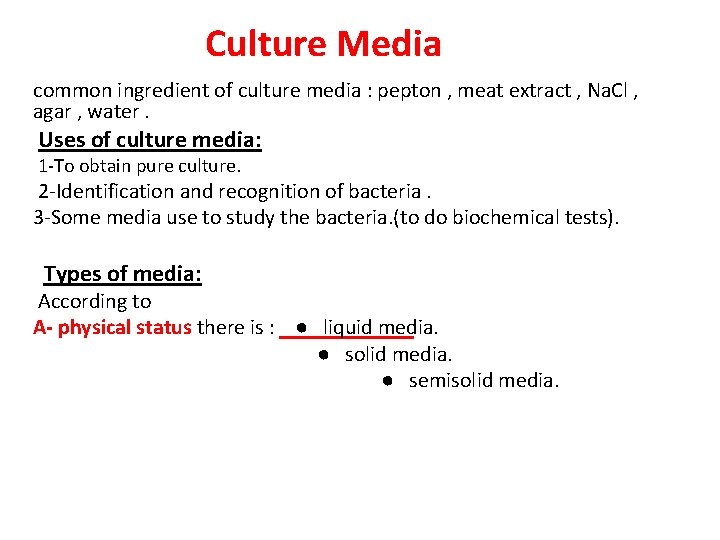 Culture Media common ingredient of culture media : pepton , meat extract , Na.