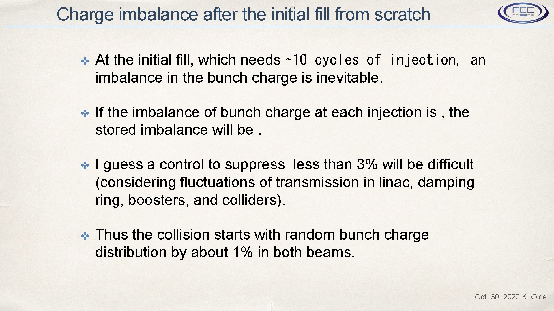 Charge imbalance after the initial fill from scratch ✤ At the initial fill, which