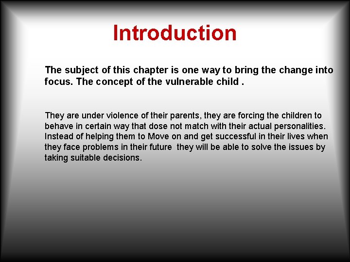 Introduction The subject of this chapter is one way to bring the change into