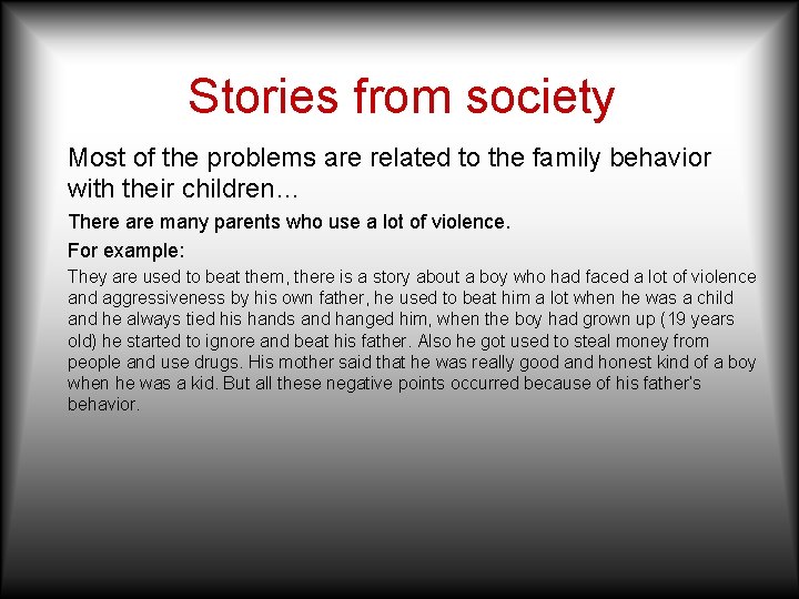 Stories from society Most of the problems are related to the family behavior with