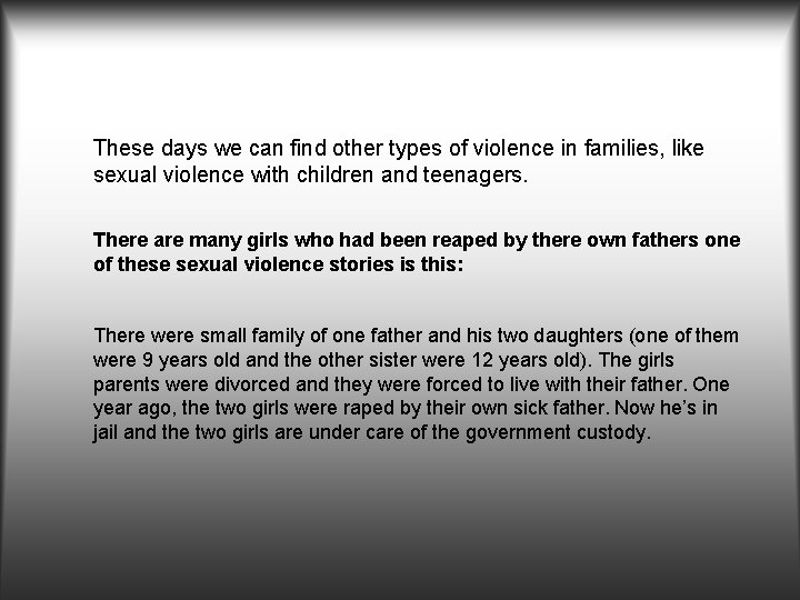 These days we can find other types of violence in families, like sexual violence