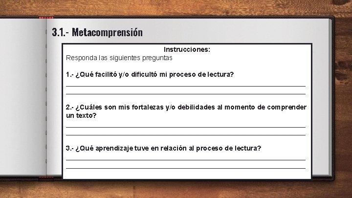 3. 1. - Metacomprensión Instrucciones: Responda las siguientes preguntas 1. - ¿Qué facilitó y/o