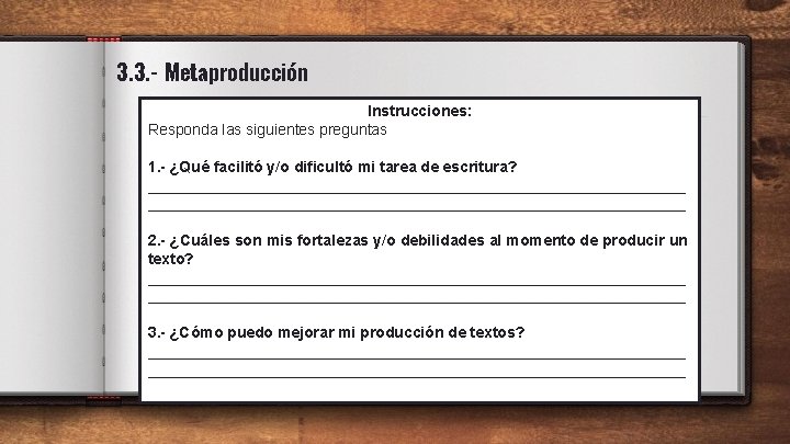 3. 3. - Metaproducción Instrucciones: Responda las siguientes preguntas 1. - ¿Qué facilitó y/o