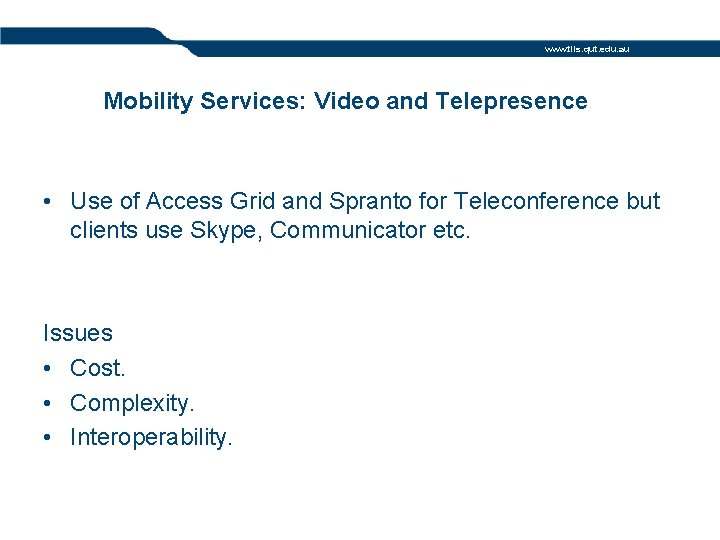 www. tils. qut. edu. au Mobility Services: Video and Telepresence • Use of Access