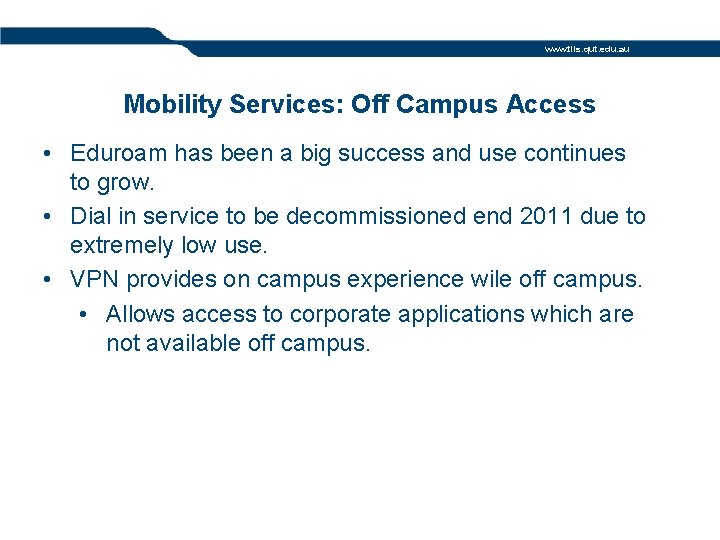 www. tils. qut. edu. au Mobility Services: Off Campus Access • Eduroam has been