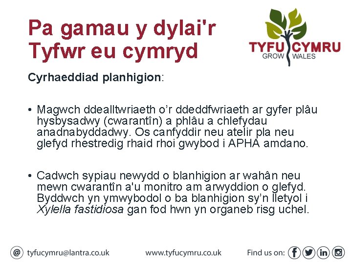 Pa gamau y dylai'r Tyfwr eu cymryd Cyrhaeddiad planhigion: • Magwch ddealltwriaeth o’r ddeddfwriaeth