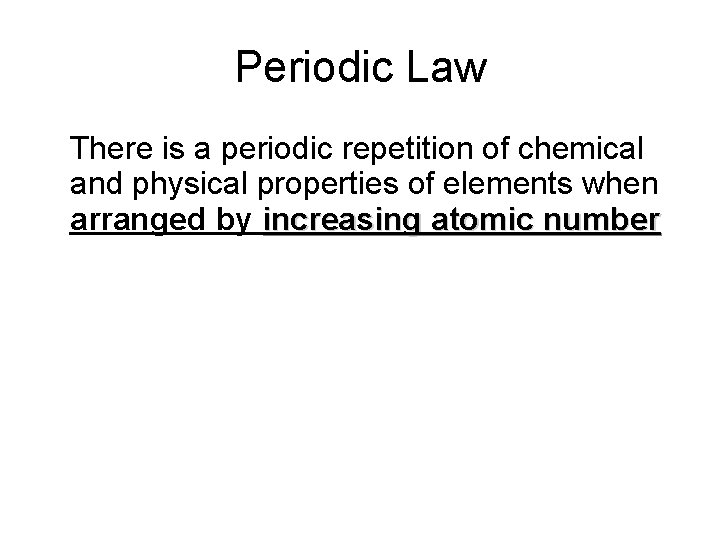 Periodic Law • There is a periodic repetition of chemical and physical properties of