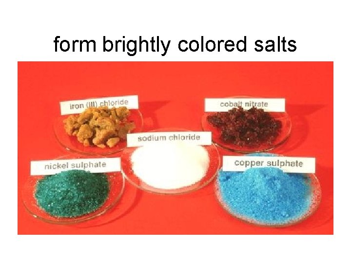form brightly colored salts 