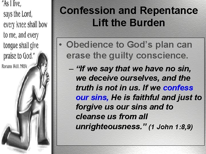 Confession and Repentance Lift the Burden • Obedience to God’s plan can erase the