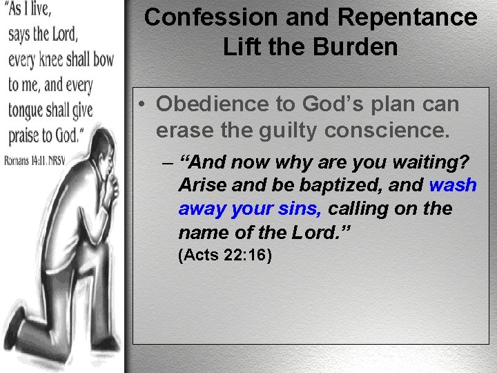 Confession and Repentance Lift the Burden • Obedience to God’s plan can erase the