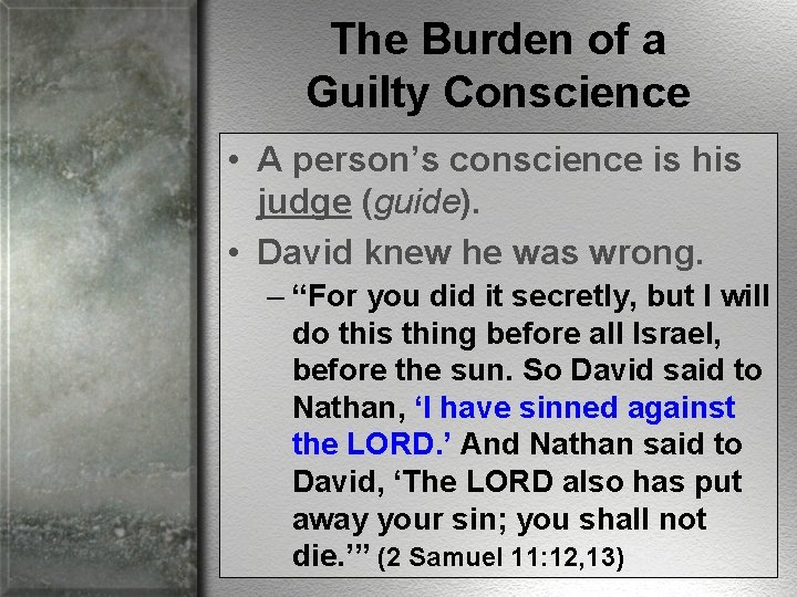 The Burden of a Guilty Conscience • A person’s conscience is his judge (guide).