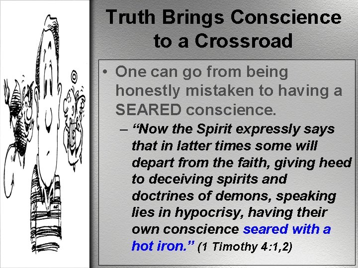 Truth Brings Conscience to a Crossroad • One can go from being honestly mistaken