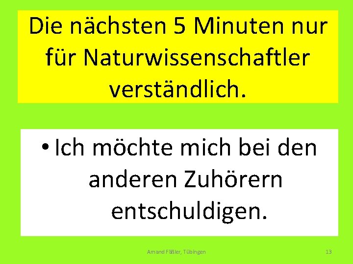 Die nächsten 5 Minuten nur für Naturwissenschaftler verständlich. • Ich möchte mich bei den