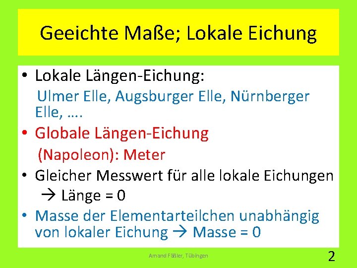 Geeichte Maße; Lokale Eichung • Lokale Längen-Eichung: Ulmer Elle, Augsburger Elle, Nürnberger Elle, ….