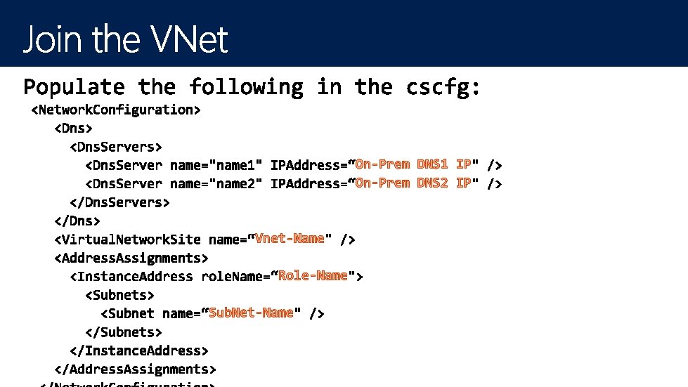 On-Prem DNS 1 IP On-Prem DNS 2 IP Vnet-Name Role-Name Sub. Net-Name 