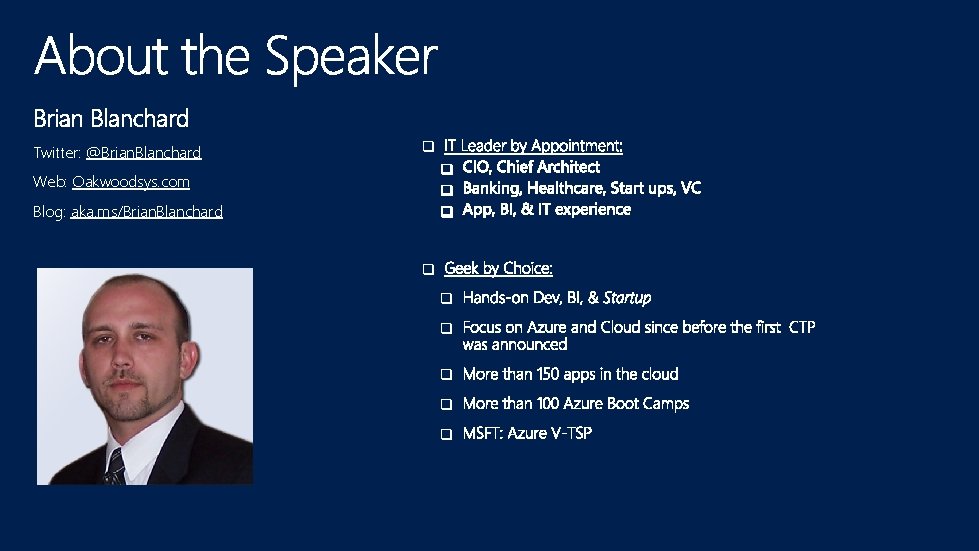 Brian Blanchard Twitter: @Brian. Blanchard q Web: Oakwoodsys. com Blog: aka. ms/Brian. Blanchard q