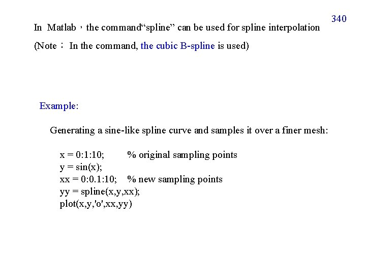 In Matlab，the command“spline” can be used for spline interpolation (Note： In the command, the