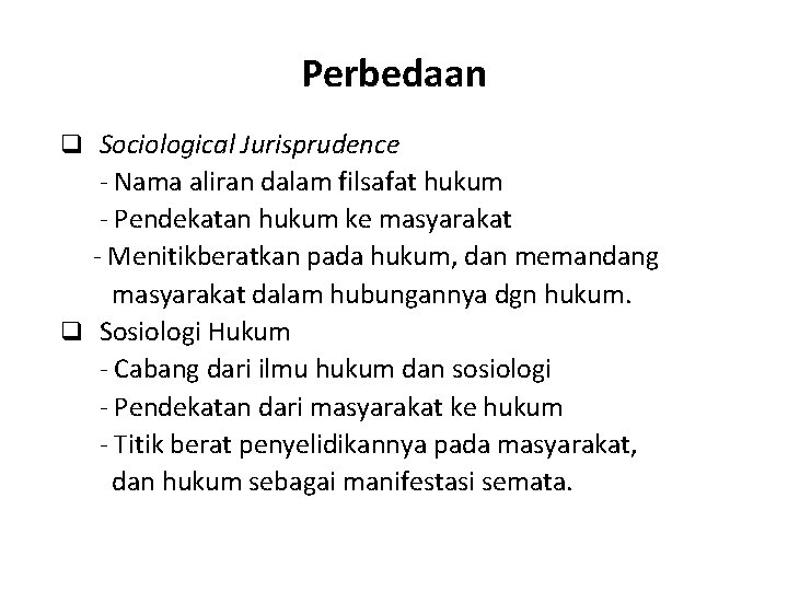 Perbedaan q Sociological Jurisprudence - Nama aliran dalam filsafat hukum - Pendekatan hukum ke