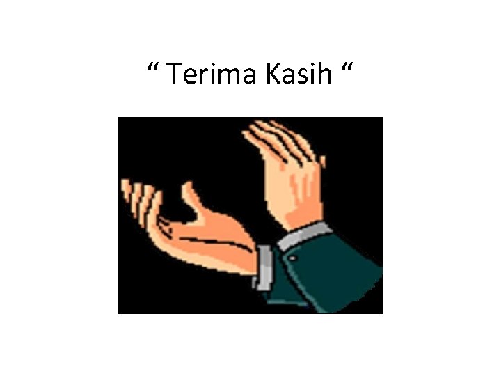 “ Terima Kasih “ 