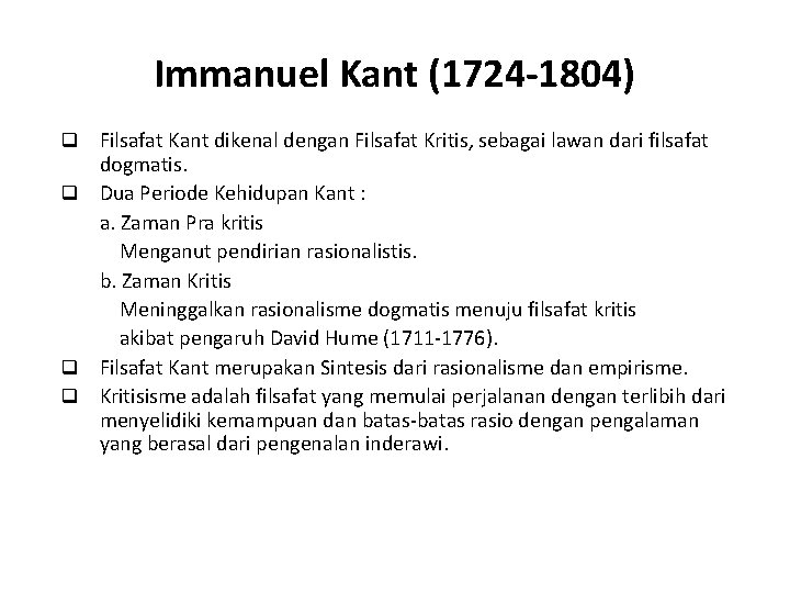Immanuel Kant (1724 -1804) Filsafat Kant dikenal dengan Filsafat Kritis, sebagai lawan dari filsafat