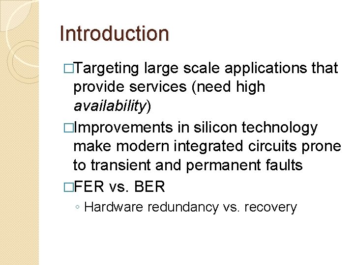 Introduction �Targeting large scale applications that provide services (need high availability) �Improvements in silicon