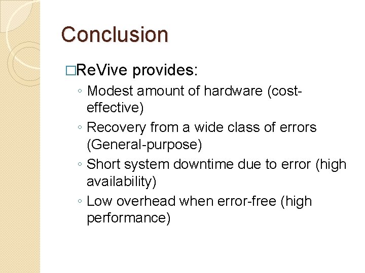 Conclusion �Re. Vive provides: ◦ Modest amount of hardware (costeffective) ◦ Recovery from a