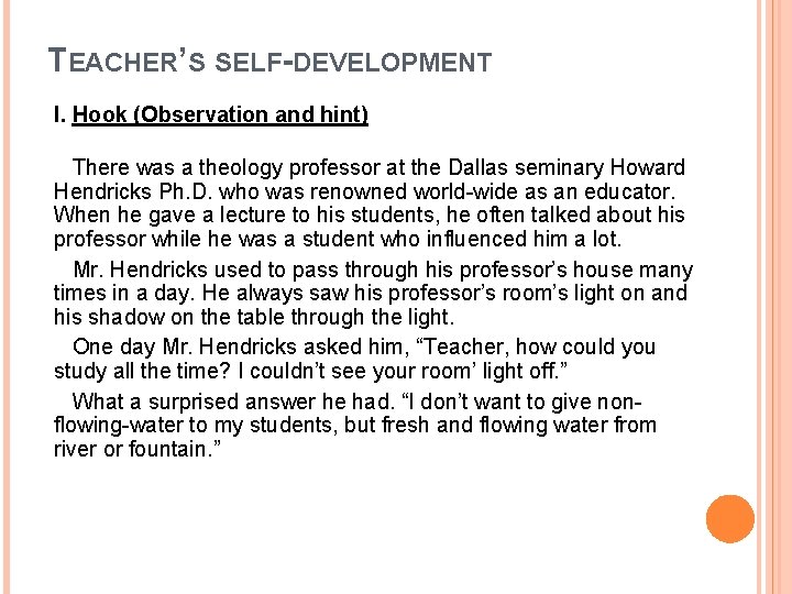 TEACHER’S SELF-DEVELOPMENT I. Hook (Observation and hint) There was a theology professor at the