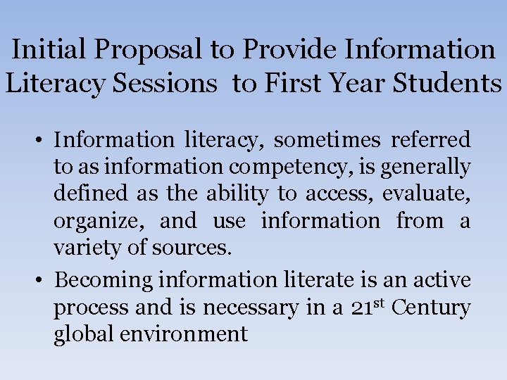 Initial Proposal to Provide Information Literacy Sessions to First Year Students • Information literacy,